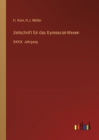 Zeitschrift für das Gymnasial-Wesen: XXXIX. Jahrgang 3368708848 Book Cover