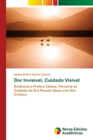 Dor Invisível, Cuidado Visível (Portuguese Edition) 6209387497 Book Cover