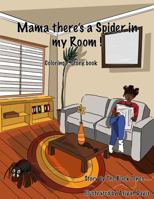 Mama There's a Spider in My Room : Coloring/Story Book 1950649393 Book Cover