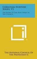 Christian Nurture Series V3: The Work of the Holy Spirit in the Church 1163153036 Book Cover