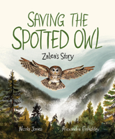 Saving the Spotted Owl: Zalea's Story 1525305557 Book Cover