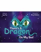 There's a Dragon on My Bed 0741477149 Book Cover