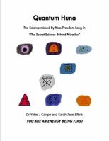 Quantum Huna: The Science Missed by Max Freedom Long in the Secret Science Behind Miracles 0984962816 Book Cover