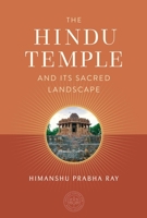 The Hindu Temple and Its Sacred Landscape 1647229081 Book Cover
