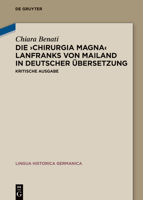 Die 'Chirurgia Magna' Lanfranks Von Mailand in Deutscher Übersetzung: Kritische Ausgabe (Lingua Historica Germanica) (German Edition) 3112234316 Book Cover