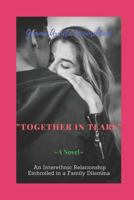 "Together In Tears": An Interethnic Relationship Embroiled in a Family Dilemma 1729083803 Book Cover