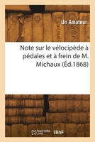 Note sur le vélocipède à pédales et à frein de M. Michaux 2418271595 Book Cover
