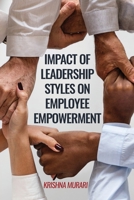 Impact of Leadership Styles on Employee Empowerment 148284365X Book Cover