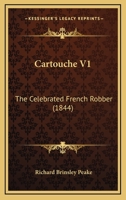 Cartouche V1: The Celebrated French Robber 1104629925 Book Cover