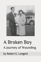 A Broken Boy: Wounding the Body, Mind, and Soul (Memoirs) 1989019196 Book Cover