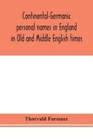 Continental-Germanic personal names in England in Old and Middle English times 9354154980 Book Cover