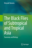 The Black Flies of Subtropical and Tropical Asia: Taxonomy and Biology 9819952182 Book Cover