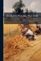 Stolice Polski, 963-1138 (Polish Edition) 1024163318 Book Cover
