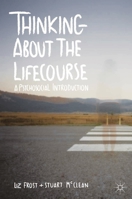 Thinking about the Lifecourse: A Psychosocial Introduction 0230249655 Book Cover