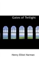 Gates of Twilight 1245817450 Book Cover