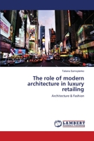 The role of modern architecture in luxury retailing: Architecture & Fashion 3659105341 Book Cover