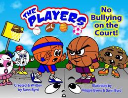 The Players No Bullying On the Court 0983034923 Book Cover