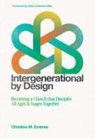 Intergenerational by Design: Becoming a Church That Disciples All Ages and Stages Together 0830792996 Book Cover