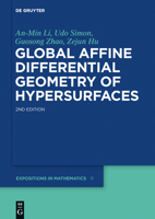 Global Affine Differential Geometry of Hypersurfaces (De Gruyter Expositions in Mathematics) 3110266679 Book Cover