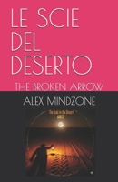 LE SCIE DEL DESERTO: THE BROKEN ARROW (Italian Edition) B0G2YN8SWD Book Cover