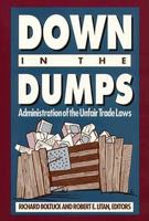 Down in the Dumps: Administration of the Unfair Trade Laws 0815710194 Book Cover