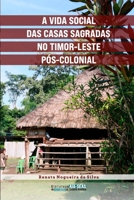 A vida social das casas sagradas no Timor-Leste pós-colonial (Portuguese Edition) 9893617308 Book Cover