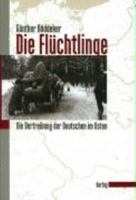 Die Flüchtlinge: Die Vertreibung der Deutschen im Osten 3776618930 Book Cover