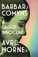 Barbara Comyns: A savage innocence 1526173743 Book Cover