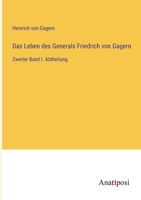 Das Leben des Generals Friedrich von Gagern: Zweiter Band I. Abtheilung 3382019744 Book Cover