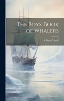 The Boys' Book of Whalers 1479433659 Book Cover