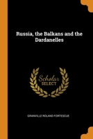 Russia, the Balkans and the Dardanelles 1017716595 Book Cover
