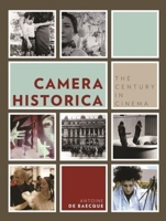 Camera Historica: The Century in Cinema 0231156502 Book Cover