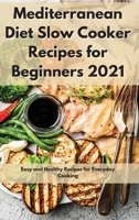 Mediterranean Diet Slow Cooker Recipes: Easy and Healthy Recipes for Everyday Cooking 1802086315 Book Cover