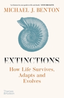Extinctions: How Life Survived, Adapted and Evolved 0500025460 Book Cover