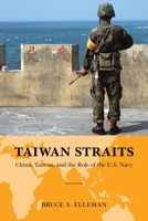 Taiwan Straits: Crisis in Asia and the Role of the U.S. Navy (Global Flashpoints: A Series) 0810888890 Book Cover