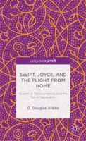 Swift, Joyce, and the Flight from Home: Quests of Transcendence and the Sin of Separation 1137399813 Book Cover