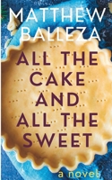 All The Cake And All The Sweet B0C9S3HPCJ Book Cover