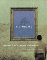 At a Distance: Precursors to Art and Activism on the Internet (Leonardo Books) 0262532859 Book Cover