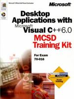 Desktop Applications for Microsoft VC++ 6.0: MCSD Training Kit (for exam 70-016) 0735607958 Book Cover