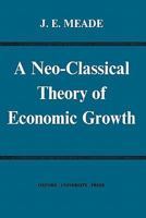 A Neo-Classical Theory of Economic Growth 0313239657 Book Cover