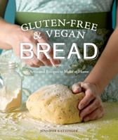 Gluten-Free & Vegan Bread: Artisanal Recipes to Make at Home 1570617805 Book Cover