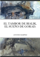 El Tambor de Bialik. El Sueño de Gorad. 1471661687 Book Cover