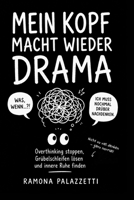 Mein Kopf macht wieder Drama: Was, wenn…?!Overthinking stoppen, Grübelschleifen lösen und innere Ruhe finden. Nicht zu denken, ganz gewöhnlich! Nicht zu viel denken – ganz normal! (German Edition) B0GZZXC9N5 Book Cover