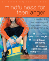 Mindfulness for Teen Anger: A Workbook to Overcome Anger and Aggression Using MBSR and DBT Skills 1608829162 Book Cover