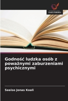 Godnosc ludzka osób z powaznymi zaburzeniami psychicznymi 620909256X Book Cover