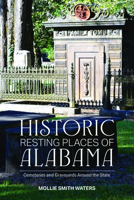 Historic Resting Places of Alabama 1681066378 Book Cover