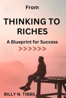 FROM THINKING TO RICHES: A Blueprint for Success B0CKW2CRVX Book Cover