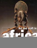 Art and Craft in Africa: Everyday Life Ritual Court Art 2879390982 Book Cover