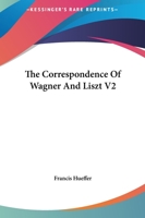 The Correspondence Of Wagner And Liszt V2 1162658525 Book Cover