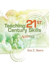 Teaching 21st Century Skills: An ASCD Action Tool 1416613277 Book Cover